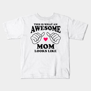 This is what an Awesome Mom looks like Kids T-Shirt